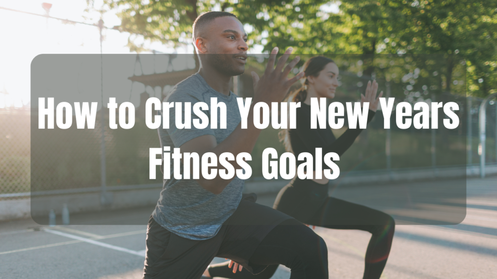 how to crush your new years fitness goals